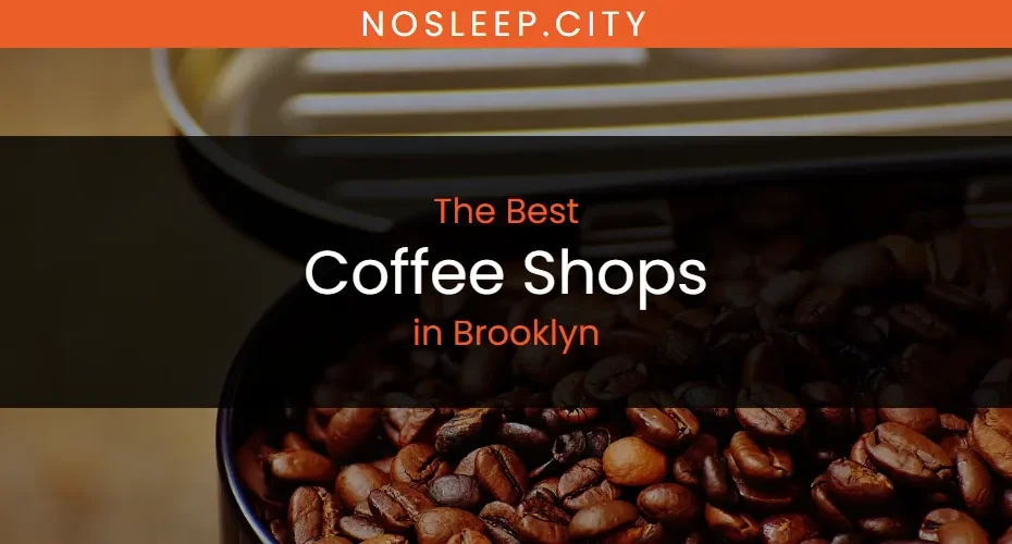 The Absolute Best Coffee Shops in Brooklyn [Updated 2026]